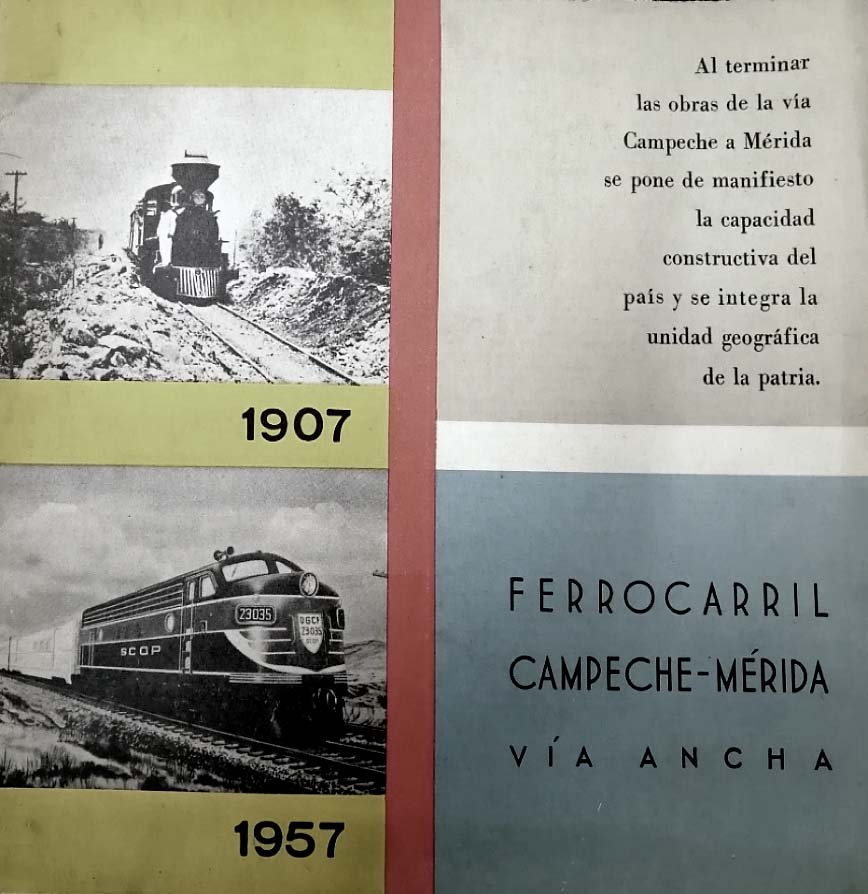 Folleto de la Secretaría de Comunicaciones y Obras Públicas, Ferrocarril Campeche – Mérida. Vía ancha. 1907- 1957. México, Talleres Gráficos de la Nación, 1957.